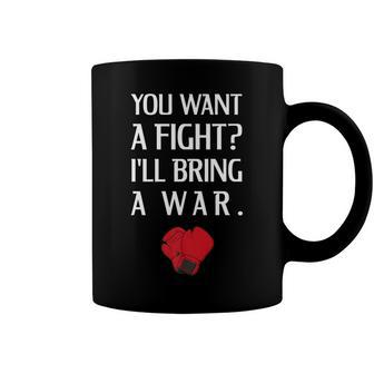 You Want Fight Ill Bring A War Boxing Gloves Coffee Mug - Seseable
