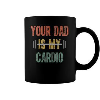 Your Dad Is My Cardio Mens Funny Father Day Coffee Mug | Mazezy