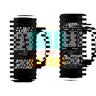 Your Dad Is My Cardio Romantic Mothers Day For Her Funny Coffee Mug | Mazezy
