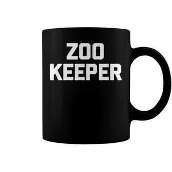 Zoo Keeper  Funny Saying Sarcastic Novelty Humor Cool Coffee Mug