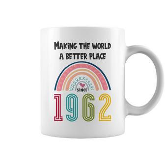60 Birthday Making The World A Better Place Since 1962 Coffee Mug - Seseable