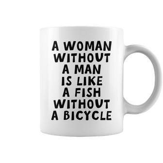 A Woman Without A Man Is Like A Fish Without A Bicycle Coffee Mug | Favorety DE