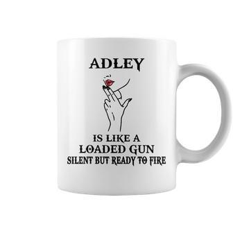 Adley Name Gift Adley Is Like A Loaded Gun Coffee Mug - Seseable