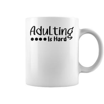 Adulting Is Hard Coffee Mug | Favorety DE