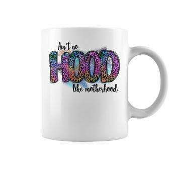 Aint No Hood Like Motherhood Graphic Design Coffee Mug | Favorety