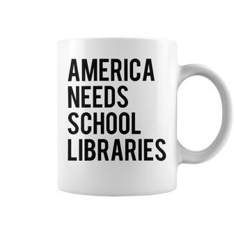 America Needs School Libraries Coffee Mug | Favorety AU