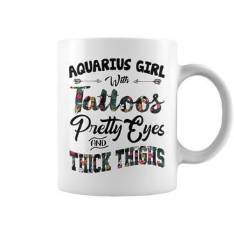 Aquarius Girl Gift Aquarius Girl With Tattoos Pretty Eyes And Thick Thighs Coffee Mug - Seseable
