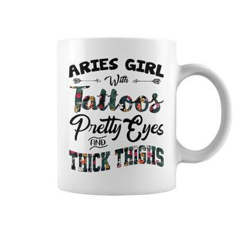 Aries Girl Gift Aries Girl With Tattoos Pretty Eyes And Thick Thighs Coffee Mug - Seseable