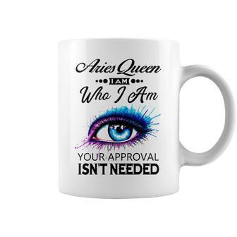 Aries Queen I Am Who I Am Aries Girl Woman Birthday Coffee Mug - Seseable