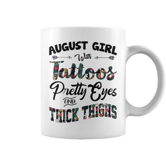 August Girl Gift August Girl With Tattoos Pretty Eyes And Thick Thighs Coffee Mug - Seseable