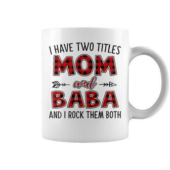 Baba Grandma Gift I Have Two Titles Mom And Baba Coffee Mug - Seseable