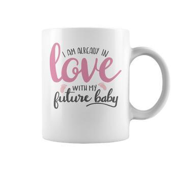 Baby Shower Text Design I Am Already In Love With My Future Baby Coffee Mug | Favorety DE