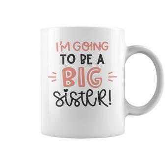 Baby Shower Text Design Im Going To Be A Big Sister Coffee Mug | Favorety DE