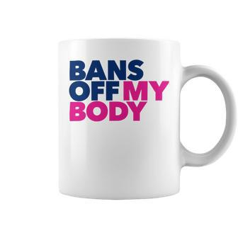 Bans Off My Body Pro Choice Coffee Mug - Monsterry