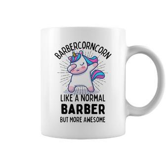 Barbercorn Funny Unicorn Dabbing Gift Like A Normal Barber But More Awesome Coffee Mug | Favorety