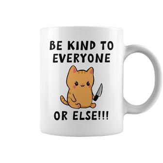 Be Kind To Everyone Or Else Funny Cute Cat With Knife Coffee Mug | Favorety DE