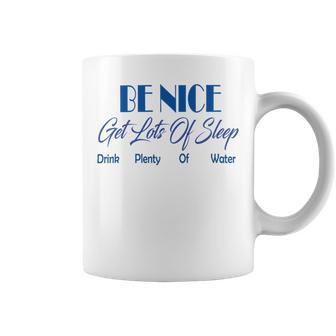 Be Nice Get Lots Of Sleep Drink Plenty Of Water Coffee Mug | Favorety UK