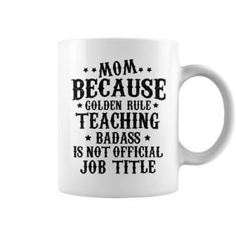 Because Teaching Badass Is Not Official Job Title Coffee Mug | Favorety DE