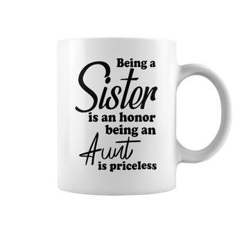 Being A Sister Is An Honor Being An Aunt Is Priceless Coffee Mug | Favorety CA