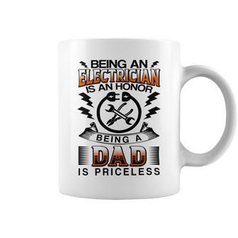 Being An Electrician Is An Honor Being A Dad Is Priceless Coffee Mug | Favorety DE