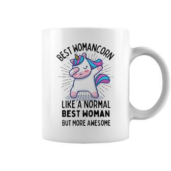 Best Womancorn Funny Unicorn Dabbing Gift Like A Normal Best Woman But More Awesome Coffee Mug | Favorety