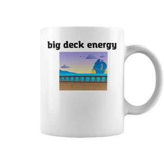 Big Deck Energy Coffee Mug | Favorety