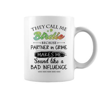 Birdie Grandma Gift They Call Me Birdie Because Partner In Crime Coffee Mug - Seseable