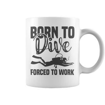 Born To Dive Forced To Work Coffee Mug | Favorety