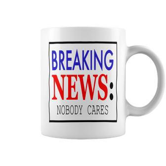 Breaking News - Nobody Cares Coffee Mug | Favorety UK