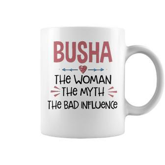 Busha Grandma Gift Busha The Woman The Myth The Bad Influence Coffee Mug - Seseable