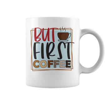 But First Coffee Coffee Mug | Favorety AU