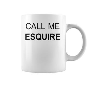 Call Me Esquire Funny Lawyer S Coffee Mug | Mazezy