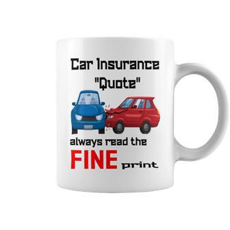 Car Insurance Quote Always Read The Fine Print Coffee Mug | Favorety DE