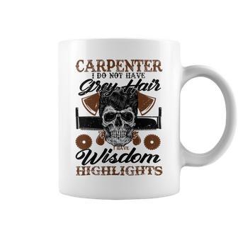 Carpenter I Do Not Have Grey Hair 289 Shirt Coffee Mug | Favorety DE