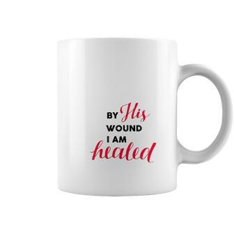 Christian Gift By His Wound I Am Healed Coffee Mug | Mazezy AU