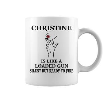 Christine Name Gift Christine Is Like A Loaded Gun Coffee Mug - Seseable