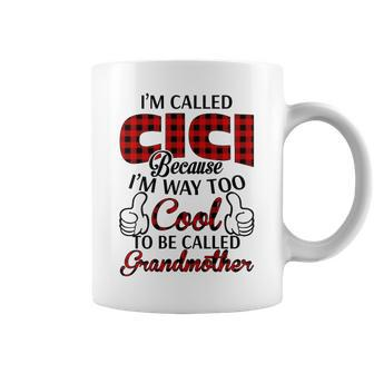 Cici Grandma Gift Im Called Cici Because Im Too Cool To Be Called Grandmother Coffee Mug - Seseable