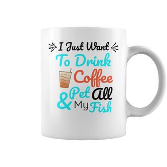 Coffee Shirt I Just Want To Drink Coffee And Pet All My Fish Animal Lover Shirt Fish Mom Shirt Fish Owner Tshirt Coffee Lover Shirt Fish Mama Coffee Mug | Favorety