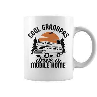 Cool Grandpas Drive A Mobile Home Coffee Mug | Favorety