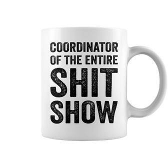 Coordinator Of The Entire Shit Show Funny Mom Dad Boss Manager Teacher Coffee Mug | Favorety