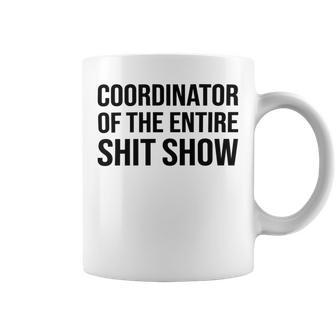 Coordinator Of The Entire Shit Show Funny Mom Dad Boss Manager Teacher Coffee Mug | Favorety UK