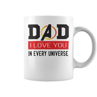 Dad I Love You In Every Universe Coffee Mug | Favorety AU