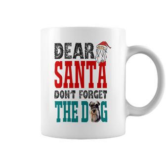 Dear Santa Dont Forget The Dog Coffee Mug | Favorety AU