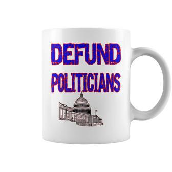 Defund Politicians Coffee Mug | Favorety AU