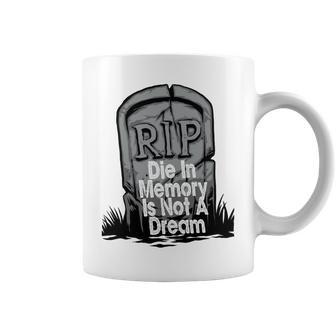 Die With Memories Not Dreams Coffee Mug | Favorety