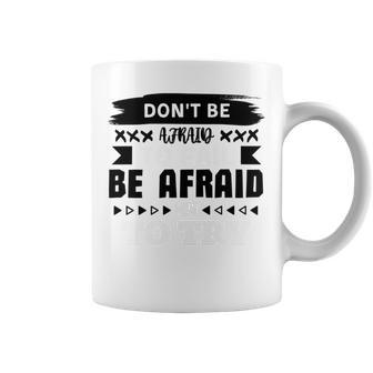 Don39t Be Afraid To Fail Be Afraid Not To Try Coffee Mug - Monsterry CA