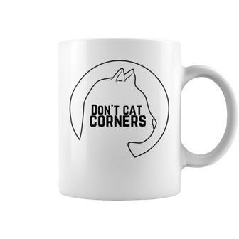 Dont Cat Corners Coffee Mug | Favorety AU