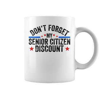 Dont Forget My Senior Discount Old People Gag Women Men Coffee Mug - Seseable