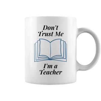 Dont Trust Me Im A Teacher Coffee Mug | Favorety DE