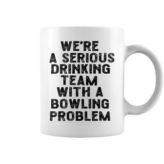 Drinking Team With A Bowling Problem Coffee Mug | Favorety AU